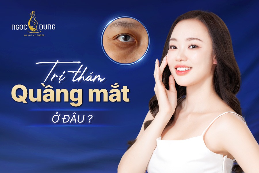 Trị thâm quầng mắt ở đâu