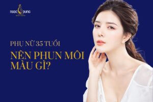 35 tuổi nên phun môi màu gì