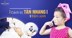 cách trị tàn nhang bẩm sinh