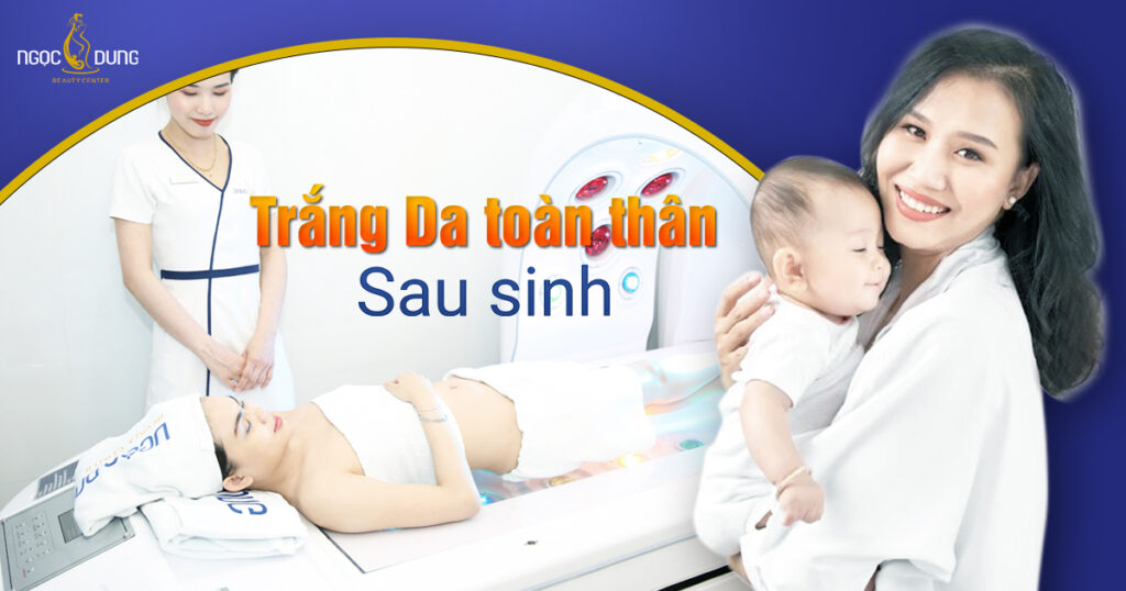 trắng da toàn thân sau sinh