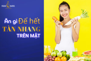 Ăn gì để hết tàn nhang trên mặt?