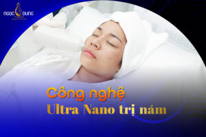 Lấy lại nét thanh xuân cùng công nghệ Ultra Nano