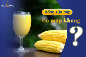 Uống sữa bắp có mập không Sữa bắp bao nhiêu calo