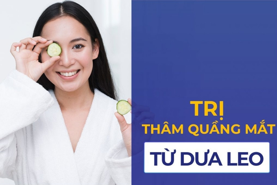 Cách trị quầng thâm mắt tại nhà bằng dưa leo Cách trị quầng thâm mắt bằng dưa leo