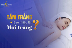 tắm trắng bao nhiêu lần mới trắng