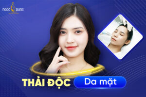 Thải độc da mặt là gì? 7 Cách thải độc da mặt nên áp dụng ngay