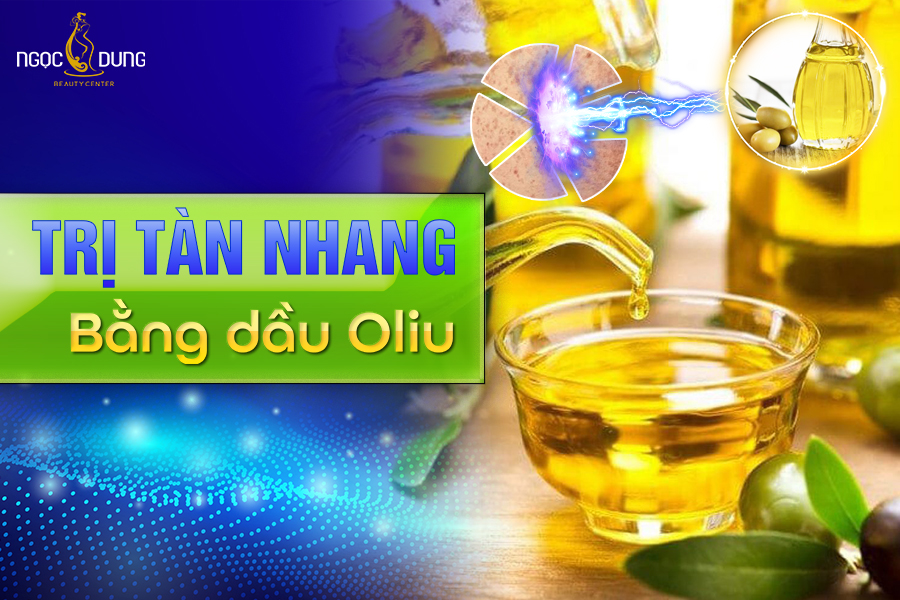 Trị tàn nhang bằng dầu oliu có hiệu quả thật không?