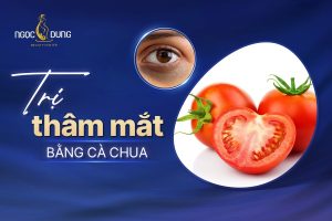 Bật mí bí quyết trị thâm mắt bằng cà chua cực hiệu quả
