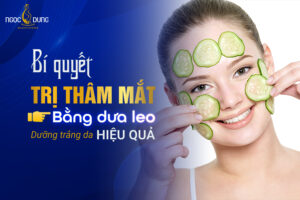 trị thâm mắt bằng dưa leo