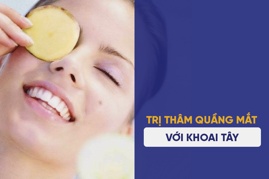 trị thâm mắt bằng khoai tây