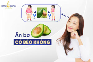 Ăn bơ có béo không? 4 Cách ăn bơ giảm cân duy trì vóc dáng
