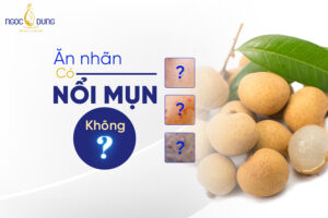 Thực hư ăn nhãn có nổi mụn không?