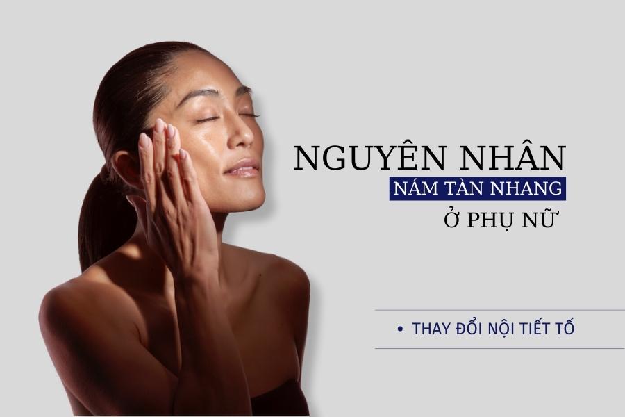 Nguyên nhân da bị tàn nhang là do thay đổi nội tiết tố