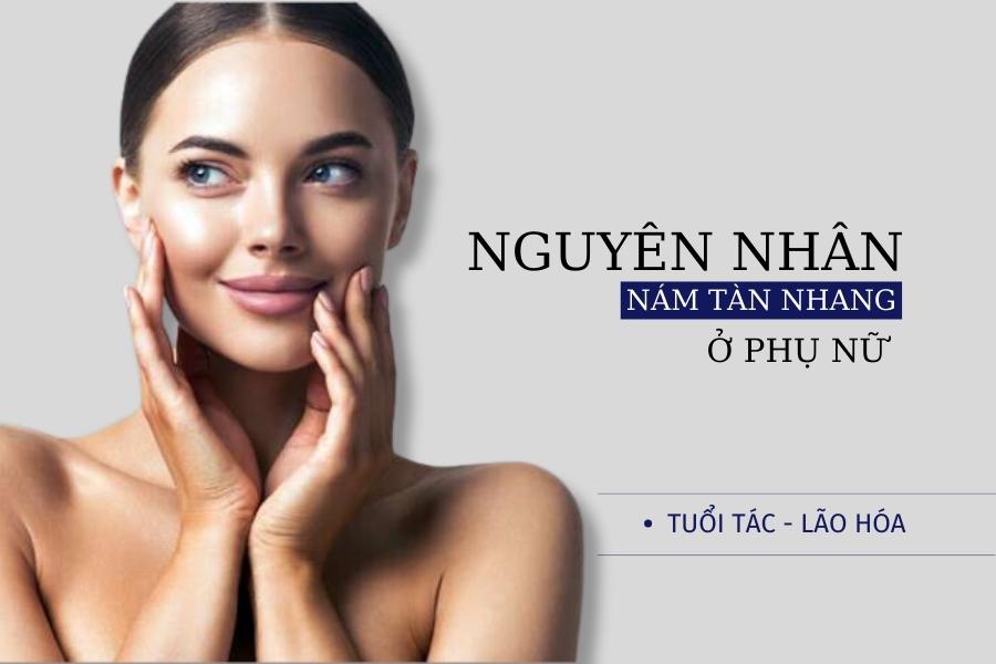 Nguyên nhân bị tàn nhang là do da bị lão hóa