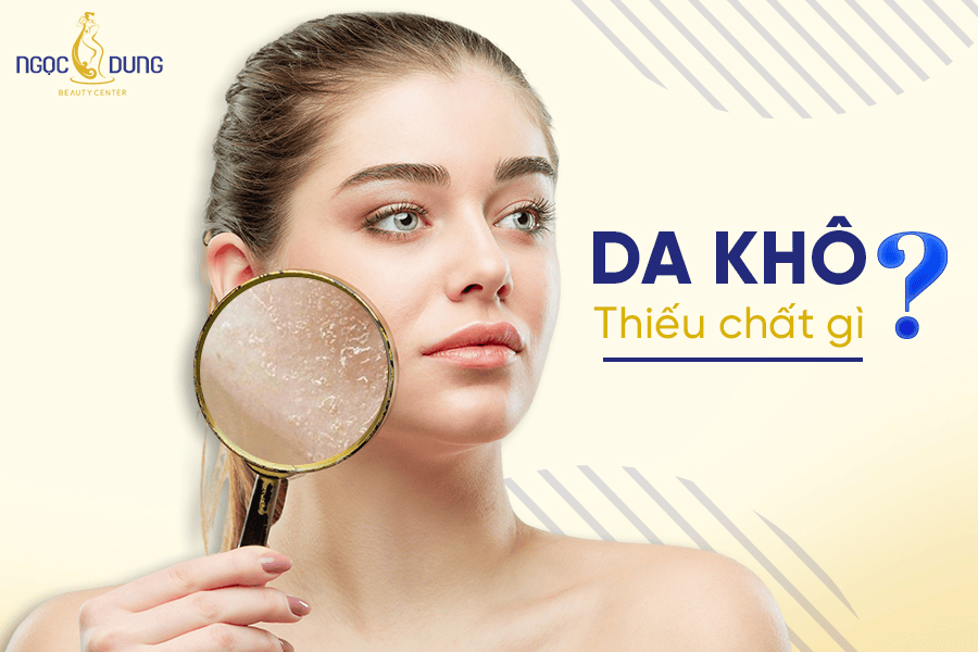 Da khô thiếu chất gì? Cách bổ sung dưỡng chất giúp da căng mịn 2 Da khô thiếu chất gì? Bí quyết nào giúp bổ sung dưỡng chất cho da căng mịn