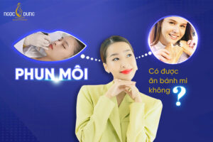 Phun môi có được ăn bánh mì không? Kiêng ăn trong bao lâu?