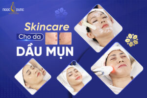 Các bước skincare cho da dầu mụn sáng và tối
