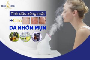 Tổng hợp các loại tinh dầu xông mặt cho da nhờn mụn