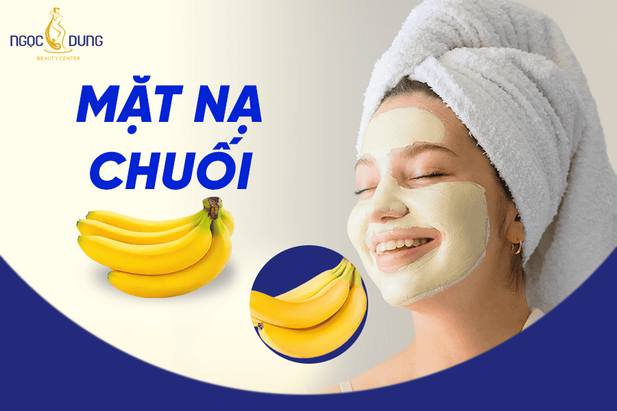 10 cách làm mặt nạ chuối trăng da, mờ nám hiệu quả nhất 