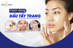 cách dùng dầu tẩy trang