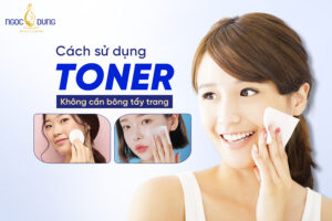 cách sử dụng toner không cần bông tẩy trang