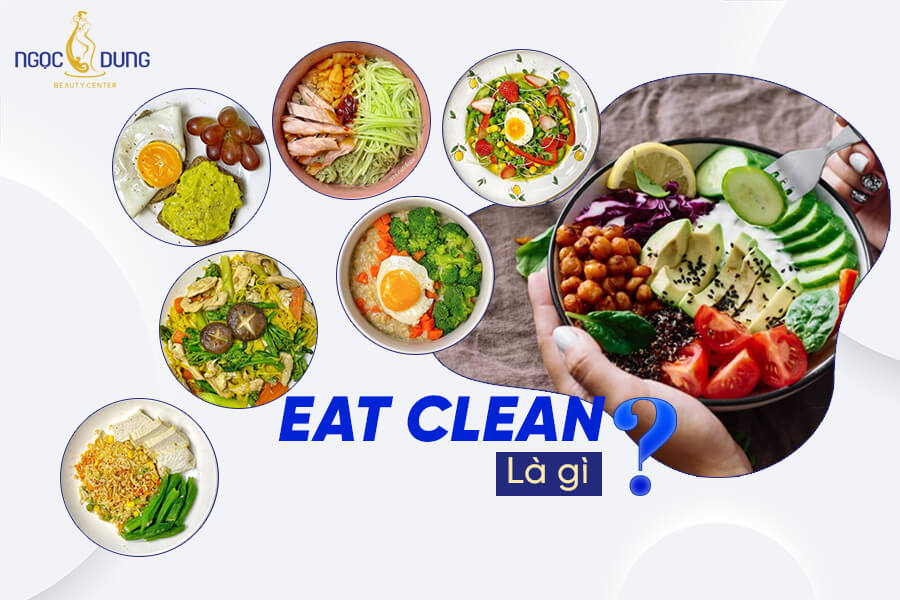 Chế độ ăn Eat Clean là gì? Ưu và nhược điểm của Eat Clean