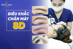 Điêu khắc chân mày 8D tạo ra dáng mày tinh tế, siêu chân thực