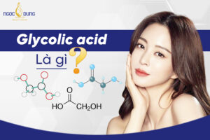 Glycolic Acid là gì? Tác dụng của Glycolic Acid trong mỹ phẩm
