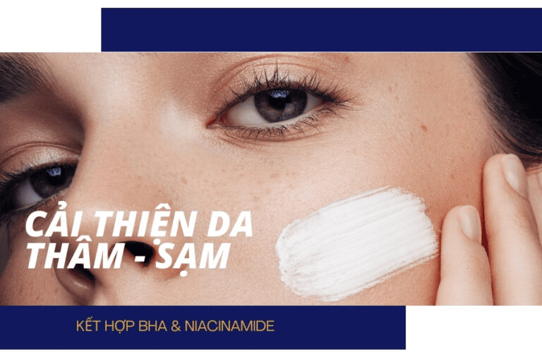 Kết hợp Niacinamide và BHA giúp da giảm thâm sạm đáng kể 