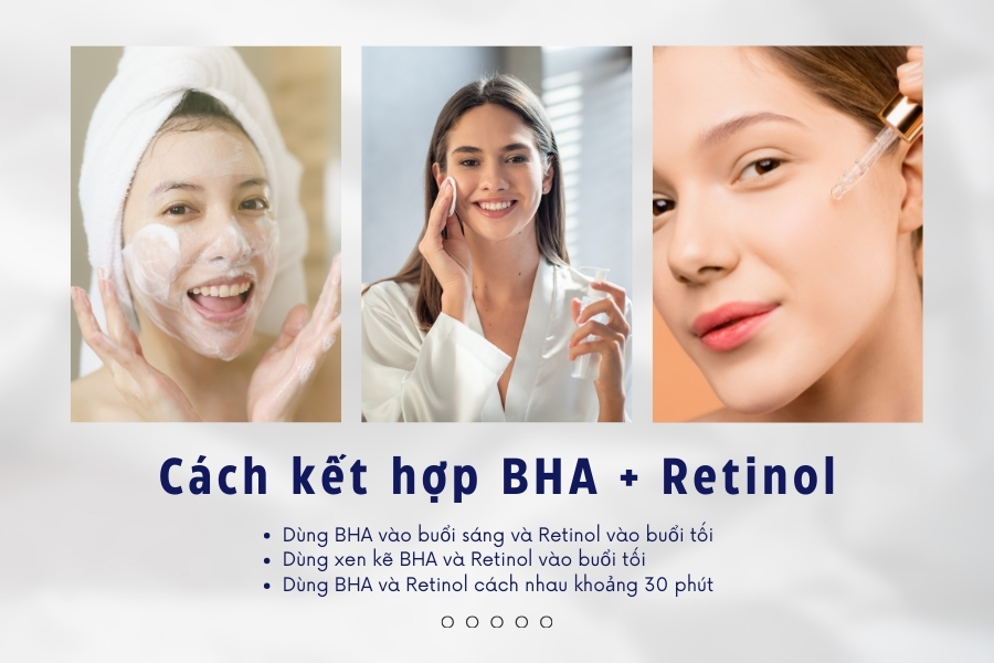Cách kết hợp BHA và Retinol an toàn, không gây kích ứng cho da không