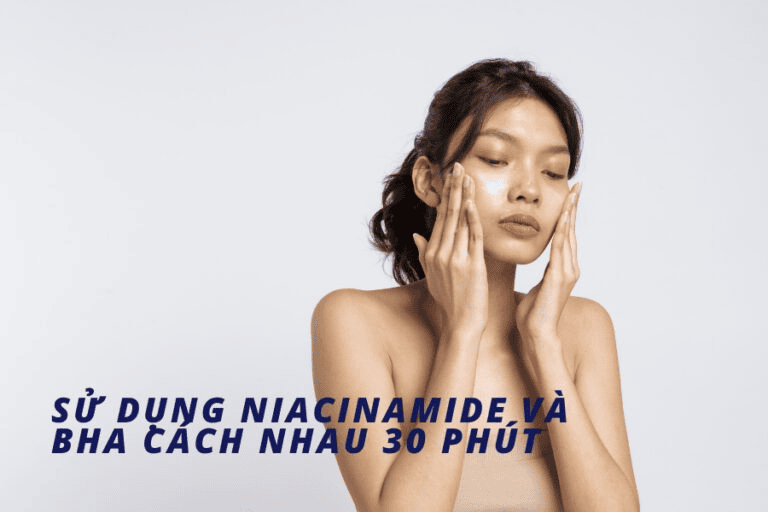 Nên giãn cách thời gian thoa BHA và Niacinamide để da dễ hấp thụ hơn