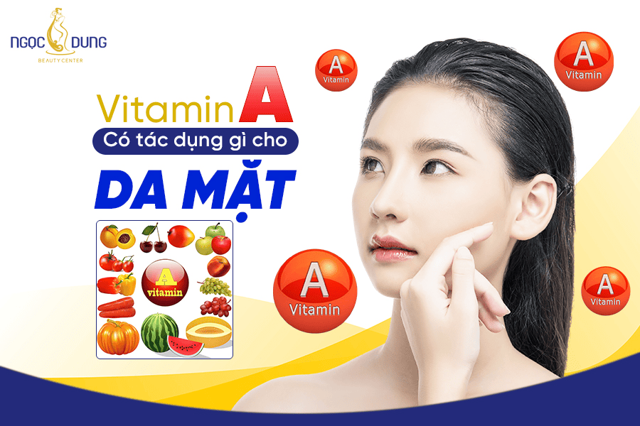 Tác dụng Vitamin A và bí quyết sở hữu làn da không tuổi 2 Những tác dụng của vitamin A đối với gương mặt