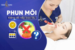 Phun môi kiêng đồ nếp bao lâu? Vì sao xăm môi kiêng đồ nếp?
