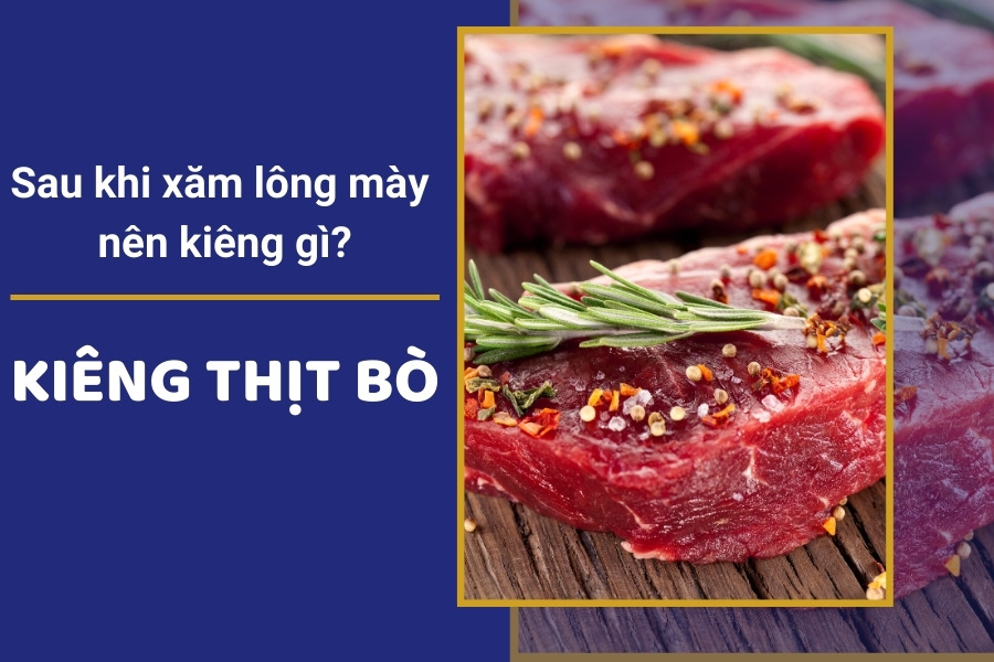 Thịt bò có thể làm cho vết thương khi xăm chân mày bị xỉn màu