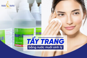Khám phá lợi ích và những lưu ý khi tẩy trang bằng nước muối sinh lý