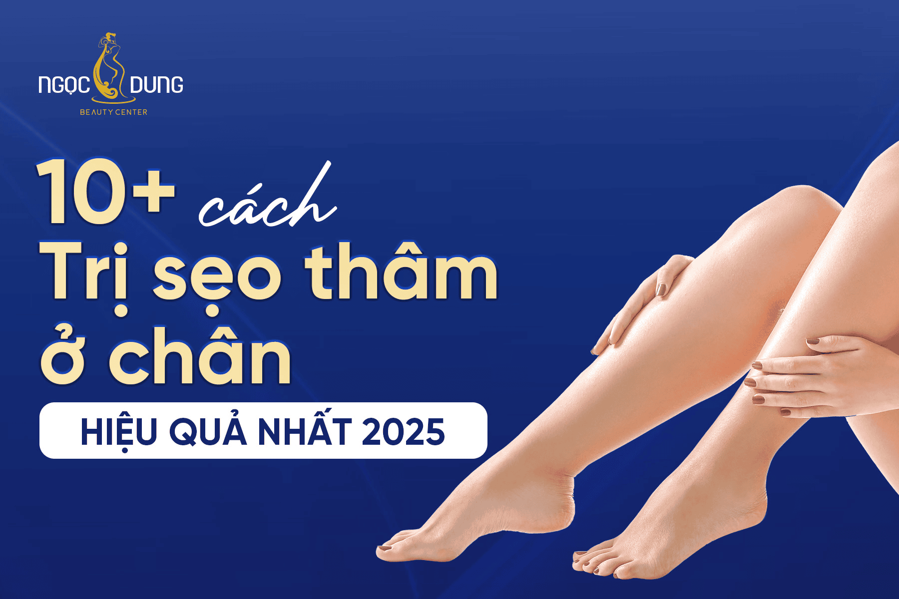 10 cách trị sẹo thâm ở chân hiệu quả nhất 2026