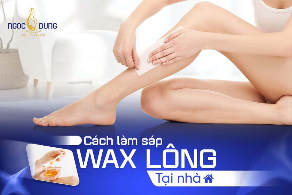 Cách làm sáp wax lông tại nhà dễ dàng, an toàn, hiệu quả