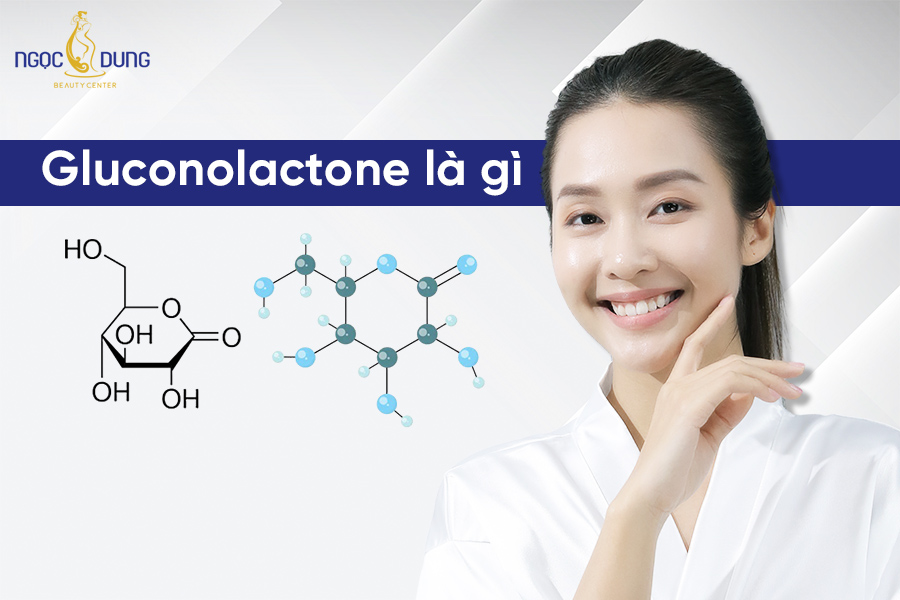 Gluconolactone là gì? Công dụng tuyệt vời của Gluconolactone