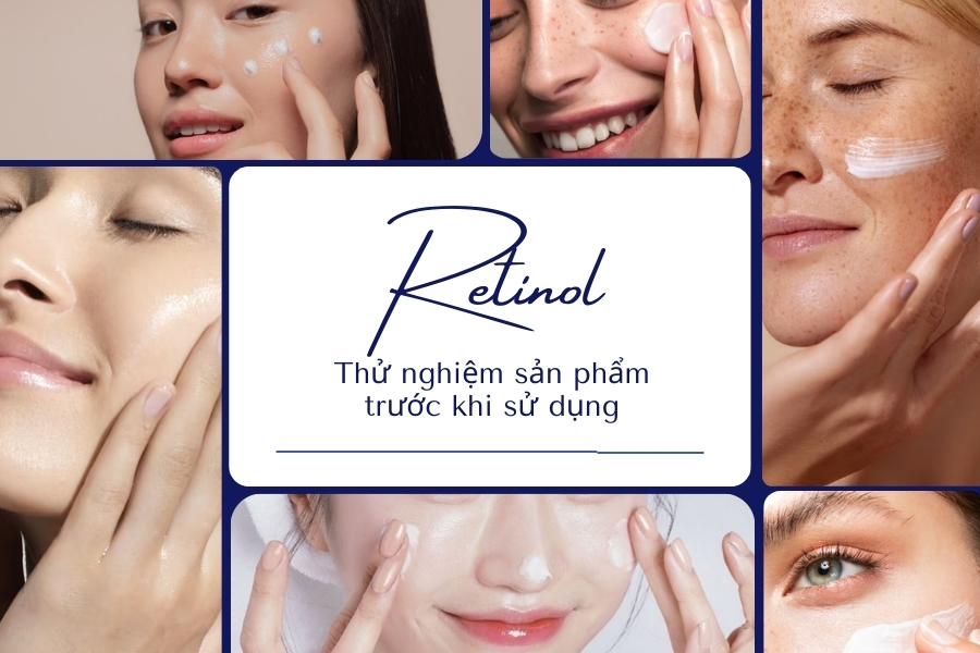 Phải test Retinol trước khi sử dụng trên toàn bộ da mặt