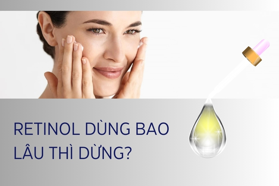 Dùng retinol bao lâu thì ngưng để tránh tác dụng phụ?