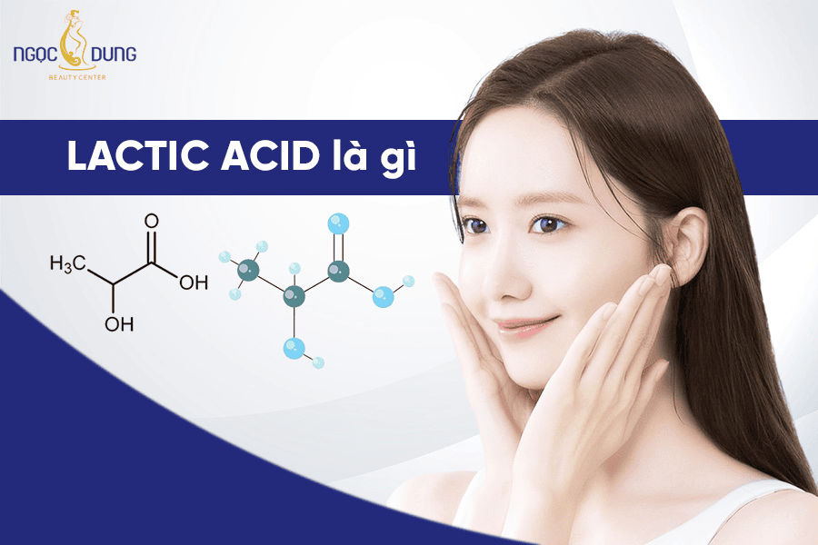 Lactic Acid là gì? Công dụng và bí quyết chăm sóc da mặt 2 Công dụng và bí quyết chăm sóc da bằng Lactic Acid