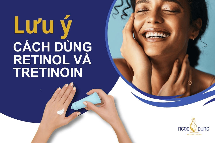 Retinol và Tretinoin khác nhau như thế nào? Cách lựa chọn an toàn cho làn da 7 Giải đáp thắc mắc Retinol và Tretinoin có dùng chung được không?