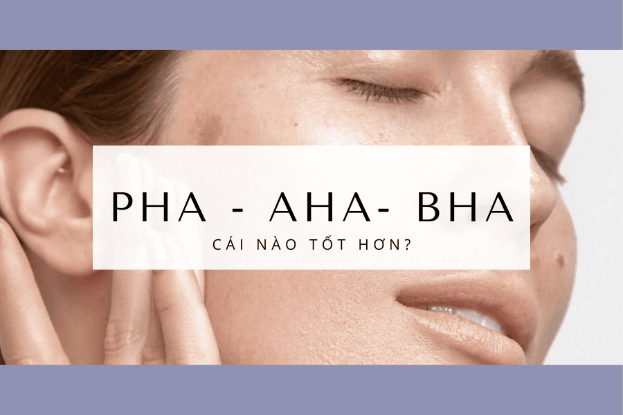 Sự khác biệt giữa các gốc Acid phổ biến AHA, BHA và PHA