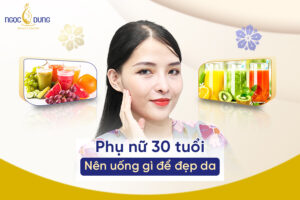 phụ nữ 30 tuổi nên uống gì để đẹp da