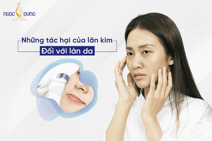 10 tác hại của lăn kim da mặt và cách phòng tránh tối ưu 2 Những tác hại của lăn kim đối với làn da của bạn