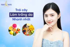 15 Loại trái cây làm trắng da nhanh nhất nên ăn thường xuyên