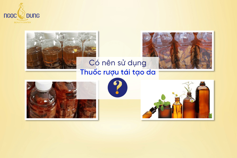 Những sự thật về công dụng và hệ lụy khi sử dụng thuốc rượu tái tạo da