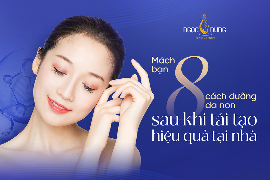 Cách dưỡng da non sau khi tái tạo