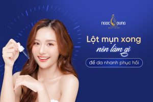Lột mụn xong nên làm gì để chăm sóc da, giúp da mau hồi phục?