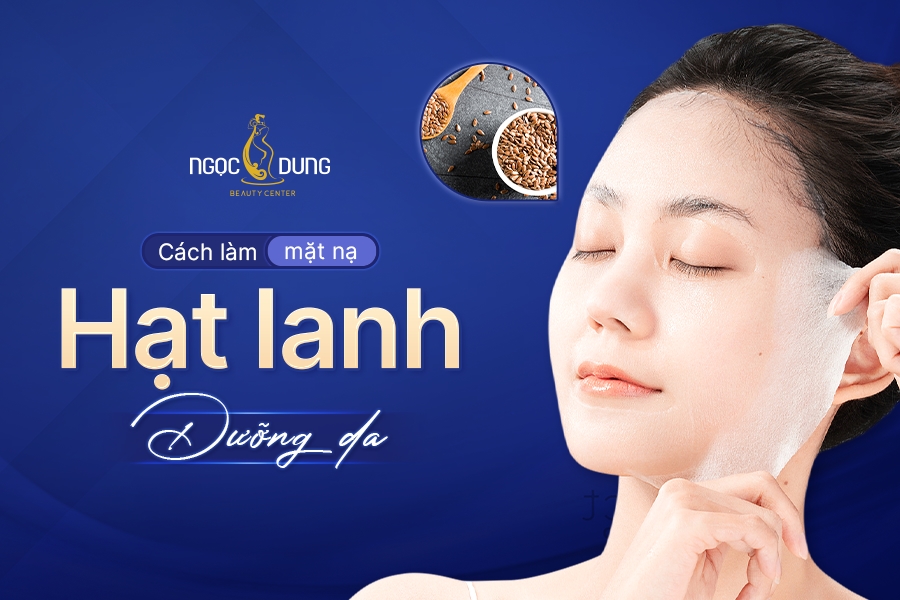 Cách làm mặt nạ hạt lanh dưỡng da hiệu quả, an toàn tại nhà